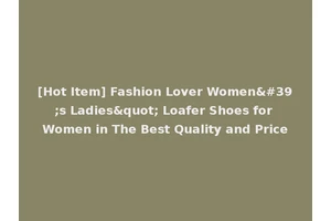 [Hot Item] Fashion Lover Women's Ladies" Loafer Shoes for Women in The Best Quality and Price