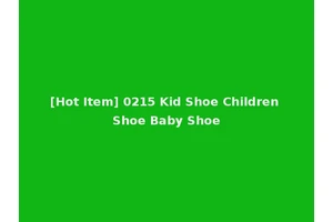 [Hot Item] 0215 Kid Shoe Children Shoe Baby Shoe