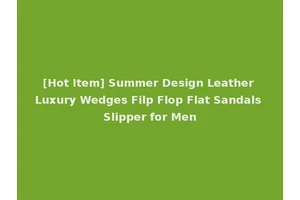 [Hot Item] Summer Design Leather Luxury Wedges Filp Flop Flat Sandals Slipper for Men