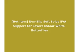 [Hot Item] Non-Slip Soft Soles EVA Slippers for Lovers Indoor White Butterflies