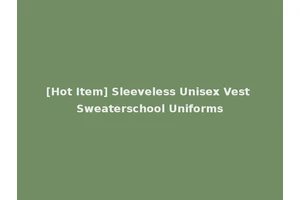 [Hot Item] Sleeveless Unisex Vest Sweaterschool Uniforms