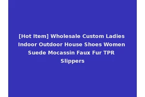 [Hot Item] Wholesale Custom Ladies Indoor Outdoor House Shoes Women Suede Mocassin Faux Fur TPR Slippers
