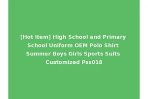 [Hot Item] High School and Primary School Uniform OEM Polo Shirt Summer Boys Girls Sports Suits Customized Pss018