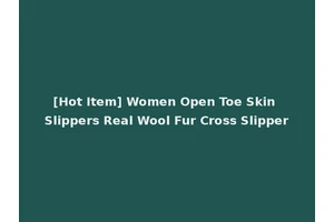 [Hot Item] Women Open Toe Skin Slippers Real Wool Fur Cross Slipper
