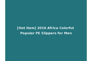 [Hot Item] 2016 Africa Colorful Popular PE Slippers for Men