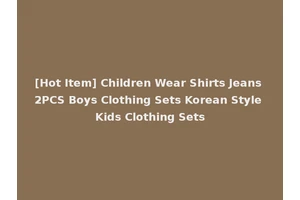 [Hot Item] Children Wear Shirts Jeans 2PCS Boys Clothing Sets Korean Style Kids Clothing Sets