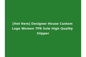 [Hot Item] Designer House Custom Logo Women TPR Sole High Quality Slipper