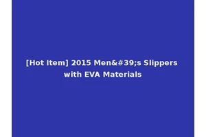 [Hot Item] 2015 Men's Slippers with EVA Materials