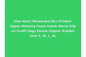 [Hot Item] Women's Printed Upper Memory Foam Insole Warm Slip on Scuff Clogs House Slipper Rubber Sole S, M, L, XL