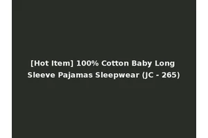 [Hot Item] 100% Cotton Baby Long Sleeve Pajamas Sleepwear (JC - 265)