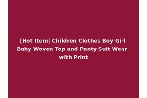 [Hot Item] Children Clothes Boy Girl Baby Woven Top and Panty Suit Wear with Print