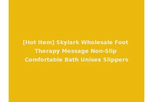 [Hot Item] Skylark Wholesale Foot Therapy Message Non-Slip Comfortable Bath Unisex Slippers