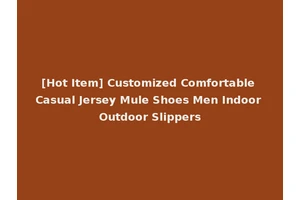 [Hot Item] Customized Comfortable Casual Jersey Mule Shoes Men Indoor Outdoor Slippers