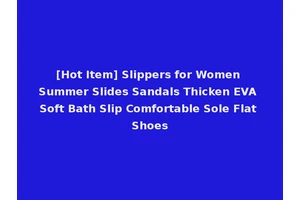 [Hot Item] Slippers for Women Summer Slides Sandals Thicken EVA Soft Bath Slip Comfortable Sole Flat Shoes