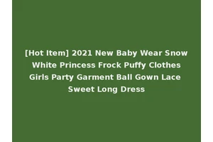 [Hot Item] 2021 New Baby Wear Snow White Princess Frock Puffy Clothes Girls Party Garment Ball Gown Lace Sweet Long Dress