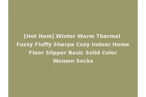 [Hot Item] Winter Warm Thermal Fuzzy Fluffy Sherpa Cozy Indoor Home Floor Slipper Basic Solid Color Women Socks