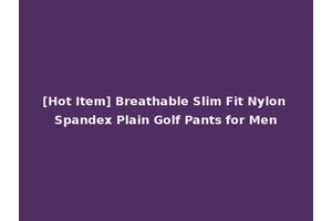 [Hot Item] Breathable Slim Fit Nylon Spandex Plain Golf Pants for Men