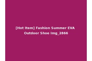 [Hot Item] Fashion Summer EVA Outdoor Shoe Img_2866