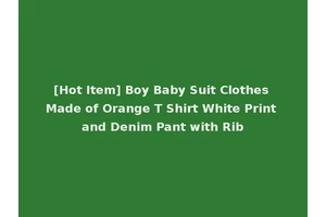 [Hot Item] Boy Baby Suit Clothes Made of Orange T Shirt White Print and Denim Pant with Rib