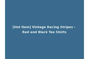 [Hot Item] Vintage Racing Stripes - Red and Black Tee Shirts