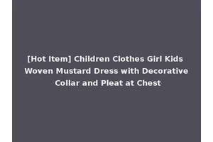 [Hot Item] Children Clothes Girl Kids Woven Mustard Dress with Decorative Collar and Pleat at Chest