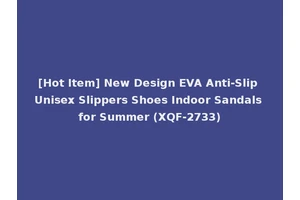[Hot Item] New Design EVA Anti-Slip Unisex Slippers Shoes Indoor Sandals for Summer (XQF-2733)