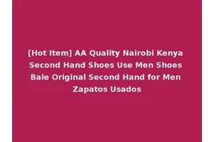 [Hot Item] AA Quality Nairobi Kenya Second Hand Shoes Use Men Shoes Bale Original Second Hand for Men Zapatos Usados