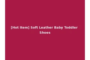 [Hot Item] Soft Leather Baby Toddler Shoes