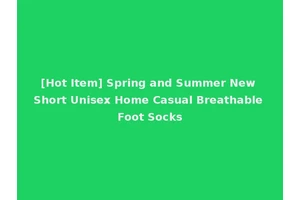 [Hot Item] Spring and Summer New Short Unisex Home Casual Breathable Foot Socks