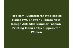 [Hot Item] Superstarer Wholesales House PVC Shower Slippers New Design Anti-Skid Summer Fashion Printing Men's Slippers for Women