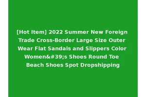 [Hot Item] 2022 Summer New Foreign Trade Cross-Border Large Size Outer Wear Flat Sandals and Slippers Color Women's Shoes Round Toe Beach Shoes Spot Dropshipping