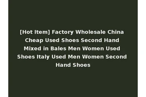 [Hot Item] Factory Wholesale China Cheap Used Shoes Second Hand Mixed in Bales Men Women Used Shoes Italy Used Men Women Second Hand Shoes