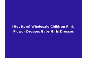 [Hot Item] Wholesale Children Pink Flower Dresses Baby Girls Dresses