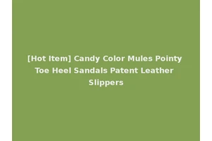 [Hot Item] Candy Color Mules Pointy Toe Heel Sandals Patent Leather Slippers