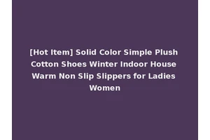 [Hot Item] Solid Color Simple Plush Cotton Shoes Winter Indoor House Warm Non Slip Slippers for Ladies Women