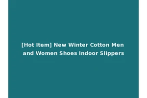 [Hot Item] New Winter Cotton Men and Women Shoes Indoor Slippers