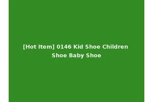[Hot Item] 0146 Kid Shoe Children Shoe Baby Shoe