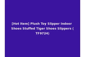 [Hot Item] Plush Toy Slipper Indoor Shoes Stuffed Tiger Shoes Slippers (TF9724)