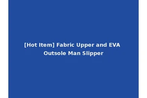[Hot Item] Fabric Upper and EVA Outsole Man Slipper
