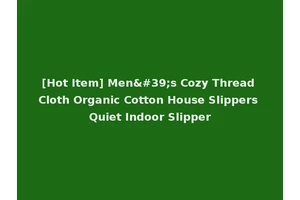 [Hot Item] Men's Cozy Thread Cloth Organic Cotton House Slippers Quiet Indoor Slipper