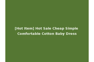 [Hot Item] Hot Sale Cheap Simple Comfortable Cotton Baby Dress