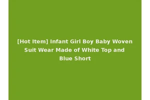 [Hot Item] Infant Girl Boy Baby Woven Suit Wear Made of White Top and Blue Short