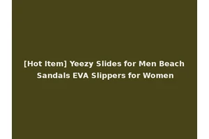 [Hot Item] Yeezy Slides for Men Beach Sandals EVA Slippers for Women