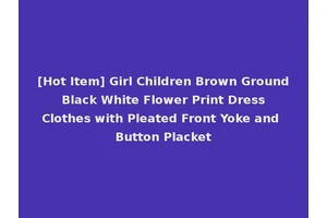 [Hot Item] Girl Children Brown Ground Black White Flower Print Dress Clothes with Pleated Front Yoke and Button Placket