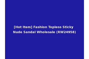 [Hot Item] Fashion Topless Sticky Nude Sandal Wholesale (RW24958)