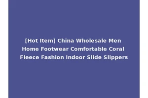 [Hot Item] China Wholesale Men Home Footwear Comfortable Coral Fleece Fashion Indoor Slide Slippers