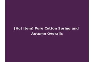 [Hot Item] Pure Cotton Spring and Autumn Overalls