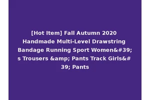 [Hot Item] Fall Autumn 2020 Handmade Multi-Level Drawstring Bandage Running Sport Women's Trousers &amp; Pants Track Girls' Pants