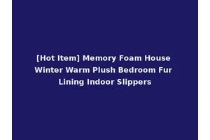 [Hot Item] Memory Foam House Winter Warm Plush Bedroom Fur Lining Indoor Slippers