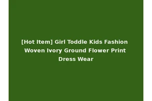 [Hot Item] Girl Toddle Kids Fashion Woven Ivory Ground Flower Print Dress Wear